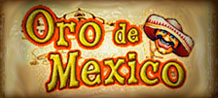 Discover “Oro de México”, a super adventure with Mexican typical symbols, and with a lot of gold coins which will give to you a lot of chances to win.<br/>
Welcome, you are in Mexico!